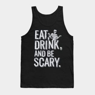 Eat, Drink and Be Scary - Halloween! Tank Top